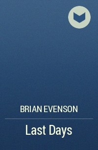Brian Evenson - Last Days