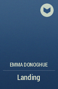 Emma Donoghue - Landing