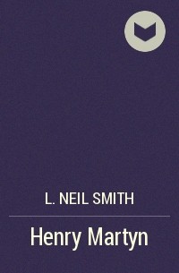 L. Neil Smith - Henry Martyn