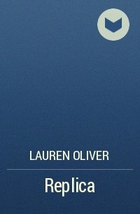 Lauren Oliver - Replica