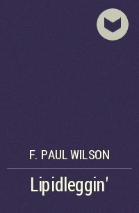 F. Paul Wilson - Lipidleggin'