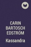 Carin Bartosch Edström - Kassandra