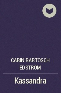 Carin Bartosch Edström - Kassandra