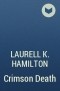 Laurell K. Hamilton - Crimson Death