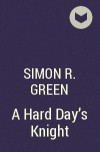 Simon R. Green - A Hard Day&#039;s Knight