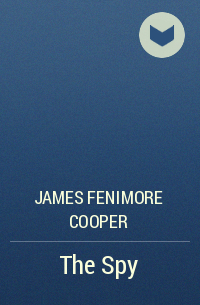 James Fenimore Cooper - The Spy