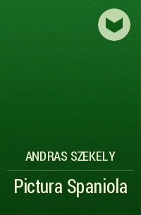 Andras Szekely - Pictura Spaniola