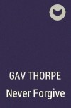 Gav Thorpe - Never Forgive