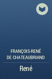 François-René de Chateaubriand - René