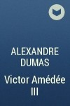 Alexandre Dumas - Victor Amédée III