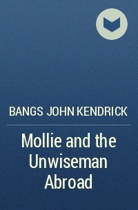 Джон Бангз - Mollie and the Unwiseman Abroad