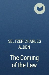 Чарльз Сельцер - The Coming of the Law