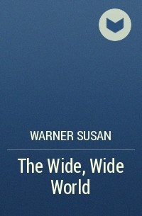Warner Susan - The Wide, Wide World