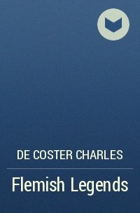 Шарль де Костер - Flemish Legends