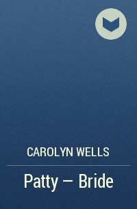 Carolyn Wells - Patty — Bride