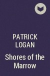 Patrick Logan - Shores of the Marrow