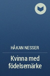 Håkan Nesser - Kvinna med födelsemärke