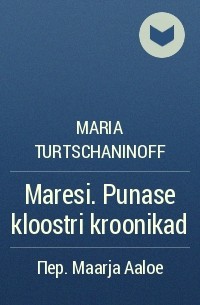 Maria Turtschaninoff - Maresi. Punase kloostri kroonikad
