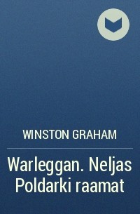 Winston Graham - Warleggan. Neljas Poldarki raamat