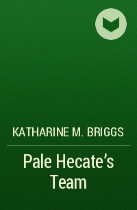 Кэтрин М. Бриггс - Pale Hecate's Team
