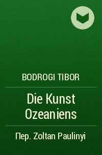 Bodrogi Tibor - Die Kunst Ozeaniens