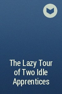  - The Lazy Tour of Two Idle Apprentices