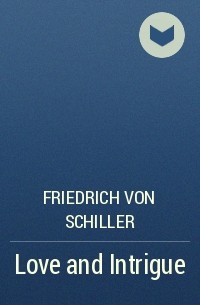 Friedrich von Schiller - Love and Intrigue
