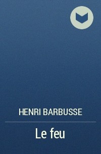 Henri Barbusse - Le feu