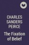Charles Sanders Peirce - The Fixation of Belief