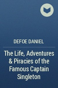  - The Life, Adventures & Piracies of the Famous Captain Singleton