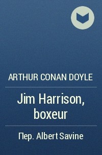Arthur Conan Doyle - Jim Harrison, boxeur