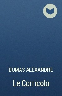 Dumas Alexandre - Le Corricolo