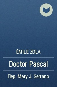 Émile Zola - Doctor Pascal
