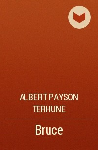 Albert Payson Terhune - Bruce