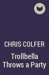 Chris Colfer - Trollbella Throws a Party