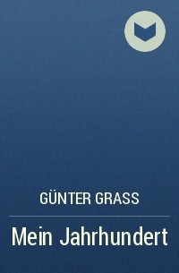 Günter Grass - Mein Jahrhundert