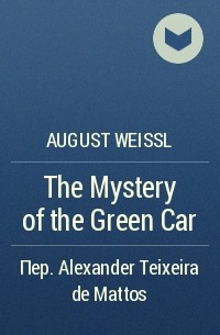 August Weissl - The Mystery of the Green Car