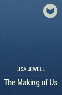Lisa Jewell - The Making of Us