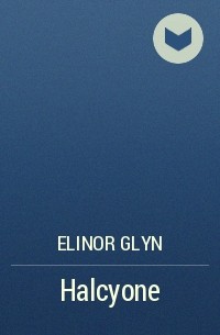 Elinor Glyn - Halcyone