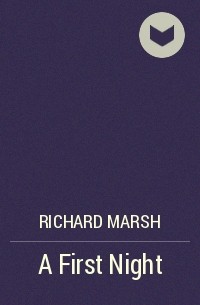 Richard Marsh - A First Night