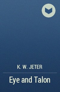 K. W. Jeter - Eye and Talon