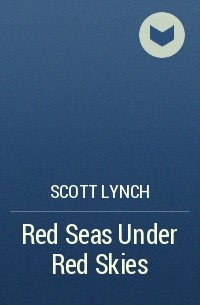 Scott Lynch - Red Seas Under Red Skies