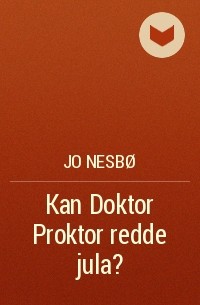 Jo Nesbø - Kan Doktor Proktor redde jula?