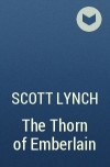 Scott Lynch - The Thorn of Emberlain