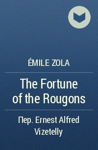 Émile Zola - The Fortune of the Rougons