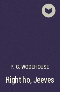 P.G. Wodehouse - Right ho, Jeeves