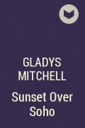 Gladys Mitchell - Sunset Over Soho
