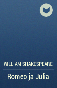William Shakespeare - Romeo ja Julia
