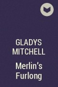Gladys Mitchell - Merlin&#039;s Furlong