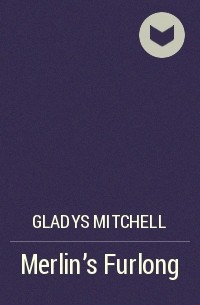 Gladys Mitchell - Merlin's Furlong